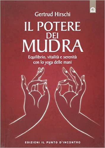 Il potere dei Mudra - Lo Yoga delle mani - Libro