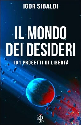 il-mondo-dei-desideri-101-vie-per-la-liberta-libro-sibaldi