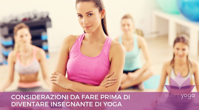 diventare insegnante di yoga - considerazioni a fare