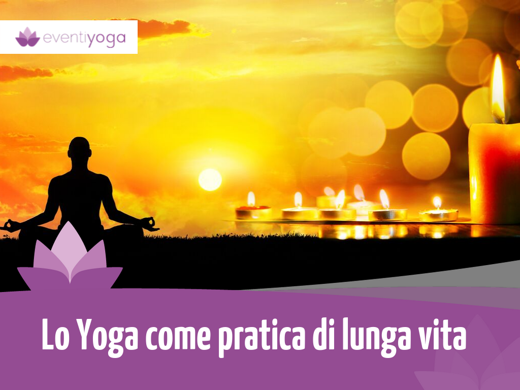 Lo Yoga come Pratica di Lunga Vita