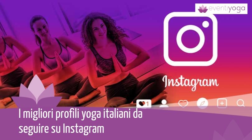 Migliori profili yoga italiani da seguire su Instagram