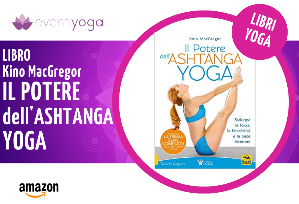 Libro Kino MacGregor Il potere dell'Ashtanga Yoga