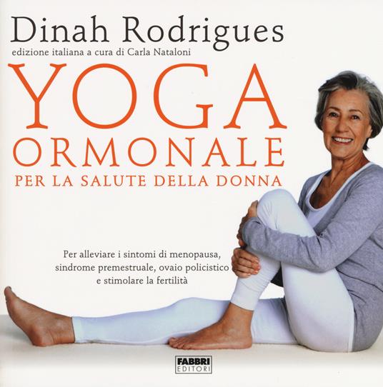 Yoga ormonale per la salute della donna - Dinah Rodrigues