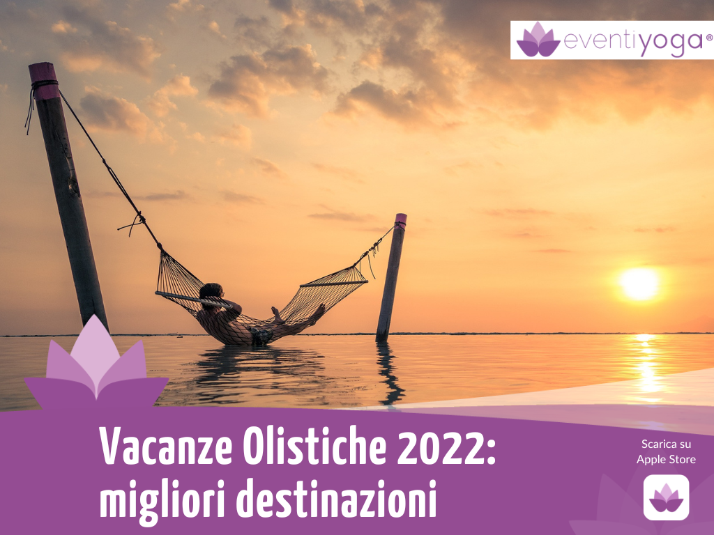 VACANZE OLISTICHE 2022 - MIGLIORI DESTINAZIONI