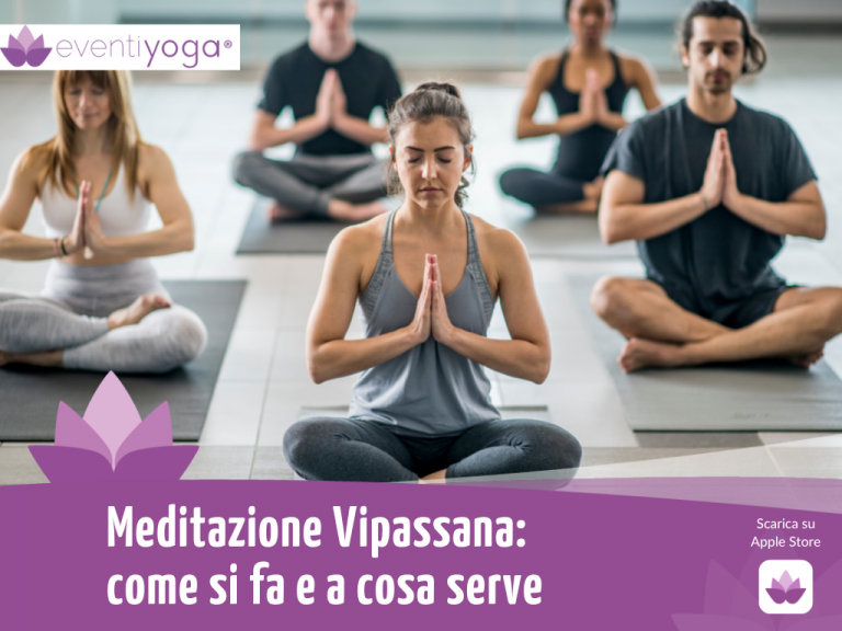 Meditazione Vipassana come si fa e a cosa serve | Eventi Yoga