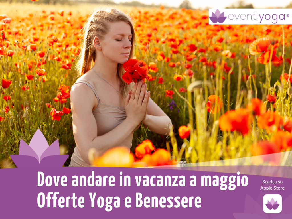 Dove andare in vacanza a Maggio | Offerte Yoga e Benessere