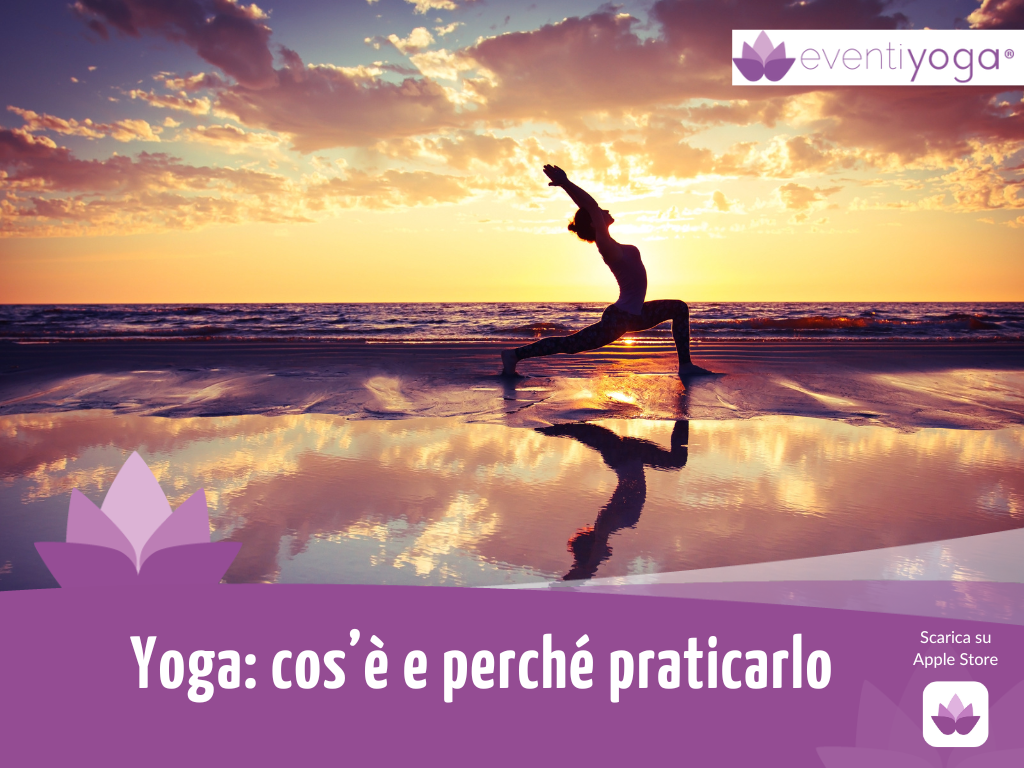 Yoga cos'è e perché praticarlo