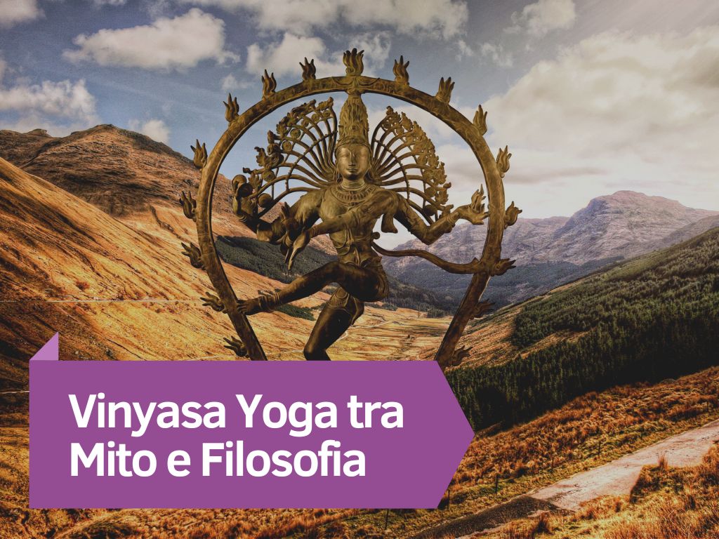 Vinyasa Yoga tra Mito e Filosofia